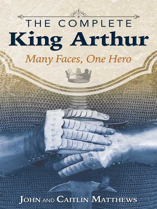 Title details for The Complete King Arthur by John Matthews - Available